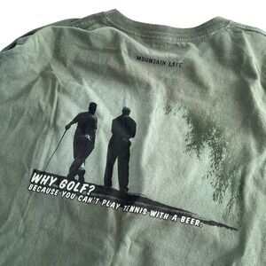 Mountain Life T-shirt Mens XL Green Pebble Beach Golf Can't Play Tennis w/ Beer